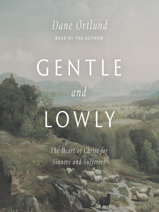 Title details for Gentle and Lowly by Dane Ortlund - Available